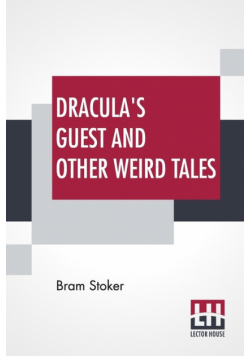 Dracula's Guest And Other Weird Tales