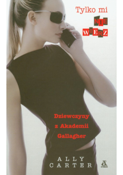 Dziewczyny z Akademii Gallagher Tylko mi nie wierz