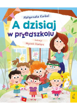 A dzisiaj w przedszkolu