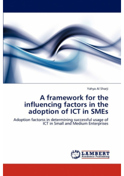 A framework for the influencing factors in the adoption of ICT in SMEs