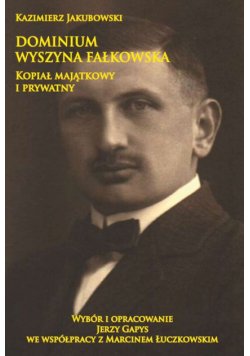 Dominium Wyszyna Fałkowska Kopiał majątkowy i prywatny