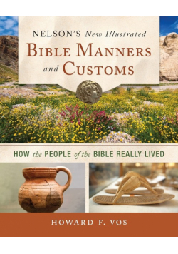 Nelson's New Illustrated Bible Manners and Customs | Softcover