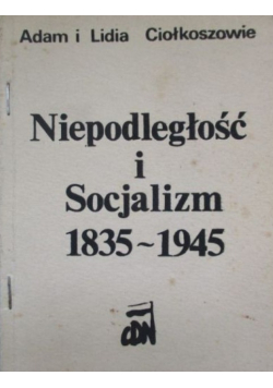 Niepodległość i Socjalizm 1835-1945