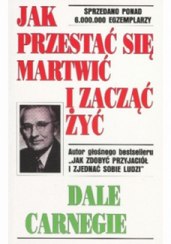 Jak przestać się martwić i zacząć żyć