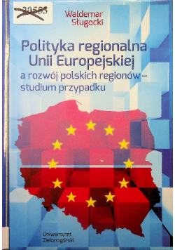 Polityka regionalna Unii Europejskiej a rozwój – polskich regionów – studium przypadku