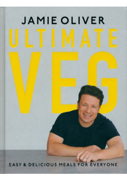 Jamie Oliver Ultimate Veg - Easy & Delicious Meals for Everyone [American Measurements]