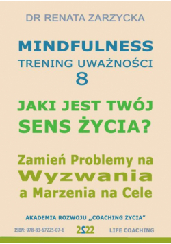 Jaki jest Twój Sens Życia? Mindfulness - trening uważności. Cz. 8