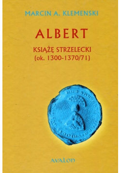 Albert Książę Strzelecki ok 1300 - 1370 / 71