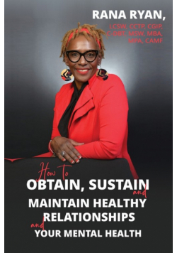 How to Obtain, Sustain and Maintain Healthy Relationships and Your Mental Health