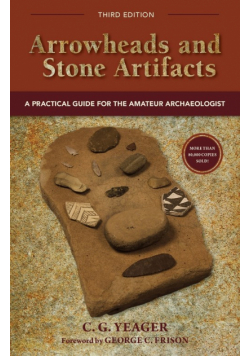 Arrowheads and Stone Artifacts, Third Edition