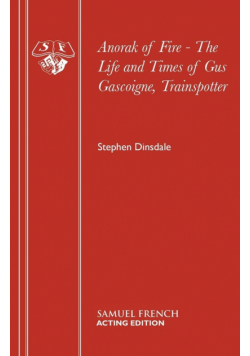 Anorak of Fire - The Life and Times of Gus Gascoigne, Trainspotter