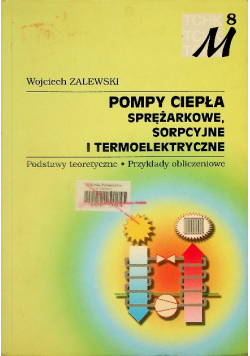 Pompy ciepła sprężarkowe sorpcyjne i termoelektryczne