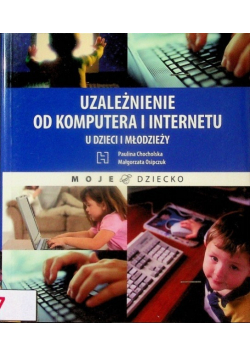 Uzależnienie od komputera i internetu u dzieci i młodzieży
