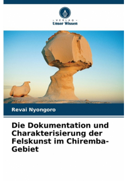 Die Dokumentation und Charakterisierung der Felskunst im Chiremba-Gebiet