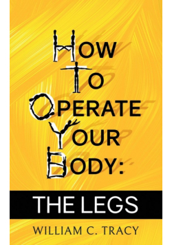 How To Operate Your Body - The Legs