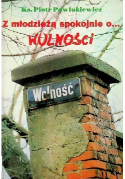 Z młodzieżą spokojnie o wolności