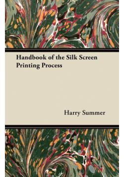 Handbook of the Silk Screen Printing Process