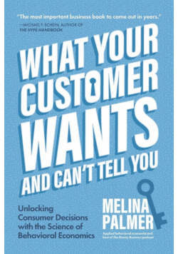 What Your Customer Wants and Can't Tell You