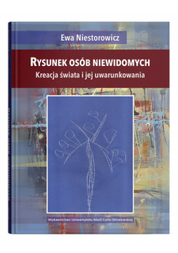 Rysunek osób niewidomych. Kreacja świata i jej uwarunkowania