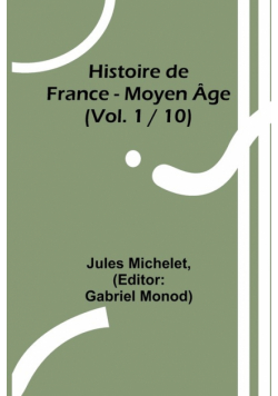 Histoire de France - Moyen Âge; (Vol. 1 / 10)