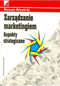 Zarządzanie marketingiem Aspekty strategiczne
