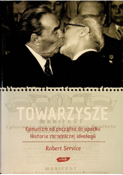 Towarzysze Komunizm od początku do upadku Historia zbrodniczej ideologii