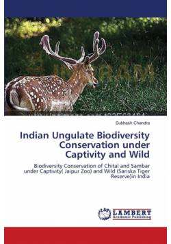 Indian Ungulate Biodiversity Conservation under Captivity and Wild