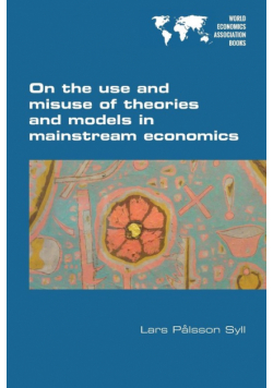 On the use and misuse of theories and models in mainstream economics