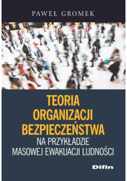 Teoria organizacji bezpieczeństwa na przykładzie masowej ewakuacji ludności