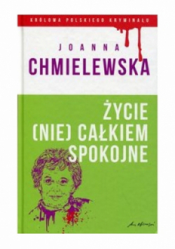 Królowa Polskiego Kryminału Tom 50 Życie (nie) całkiem spokojne