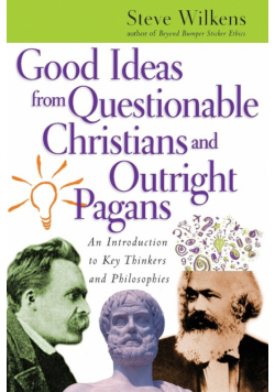 Good Ideas from Questionable Christians and Outright Pagans