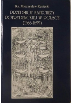 Przedmiot katechezy potrydenckiej w Polsce 1566 - 1699