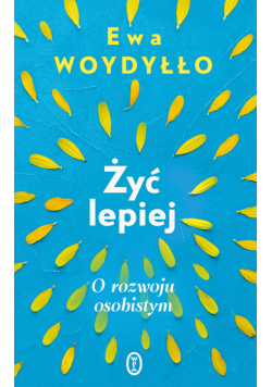 Żyć lepiej. O rozwoju osobistym