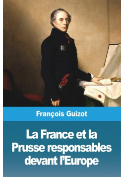 La France et la Prusse responsables devant l'Europe
