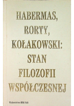 Habermas, Rorty, Kołakowski: Stan filozofii współczesnej