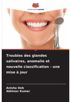 Troubles des glandes salivaires, anomalie et nouvelle classification - une mise à jour