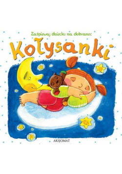 Kołysanki Zaśpiewaj dziecku na dobranoc