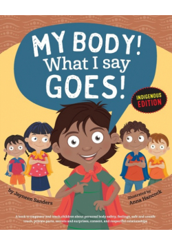 My Body! What I Say Goes! Indigenous Edition