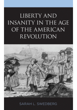 Liberty and Insanity in the Age of the American Revolution