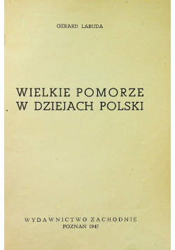 Wielkie Pomorze w dziejach Polski 1947 r.