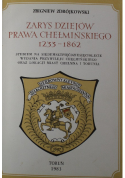 Zarys Dziejów Prawa Chełmińskiego 1233  1862