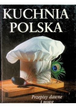 Kuchnia polska Przepisy dawne i nowe