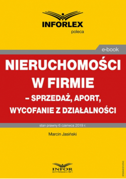 Nieruchomości w firmie – sprzedaż, aport, wycofanie z działalności