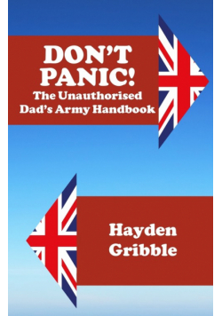 Don't Panic! The Unauthorised Dad's Army Handbook