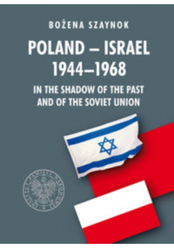 Poland Israel 1944 1968 In the Shadow of the Past and of the Soviet Union