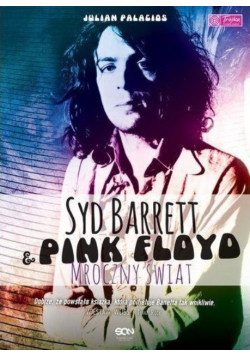 Syd Barrett i Pink Floyd Mroczny świat