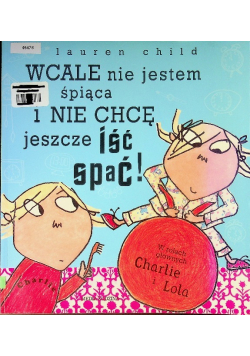 Wcale nie jestem śpiąca i nie chcę jeszcze iść i spać