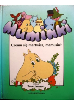 Muminki Czemu się martwisz mamusiu