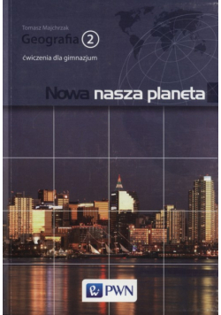 Nowa nasza planeta Geografia 2 Ćwiczenia