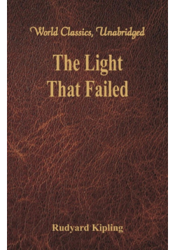 The Light That Failed (World Classics, Unabridged)